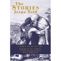 The Stories Jesus Told: A Bible Study on the Parables of Christ