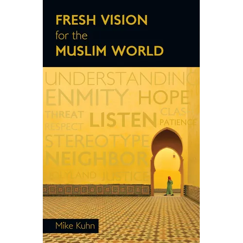 Fresh Vision for the Muslim World: An Incarnational Alternative