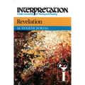 Revelation: Interpretation: A Bible Commentary for Teaching and Preaching