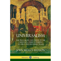 Universalism: The Prevailing Doctrine of the Christian Church During its First Five Hundred Years, With Authorities and Extracts