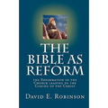 The Bible As Reform: the Reformation of the Church leading to the Coming of the Christ