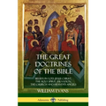 The Great Doctrines of the Bible: Beliefs in God, Jesus Christ, the Holy Spirit, Salvation, The Church and Heaven's Angels