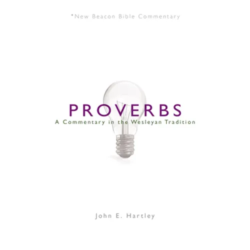 Nbbc, Proverbs: A Commentary in the Wesleyan Tradition
