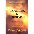 Ekklesia Rising: The Authority of Christ in Communities of Contending Prayer