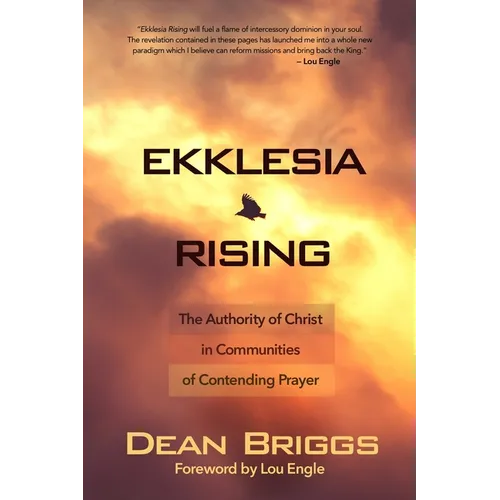 Ekklesia Rising: The Authority of Christ in Communities of Contending Prayer