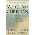 Why I Am a Christian: Leading Thinkers Explain Why They Believe