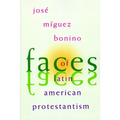 Faces of Latin American Protestantism: 1993 Carnahan Lectures