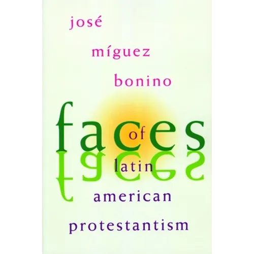 Faces of Latin American Protestantism: 1993 Carnahan Lectures
