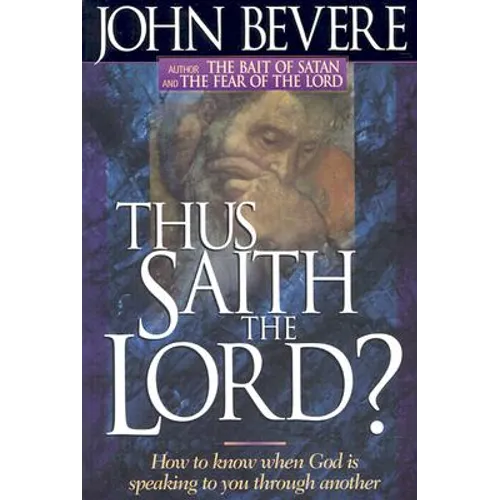 Thus Saith the Lord: How to Know When God Is Speaking to You Through Another