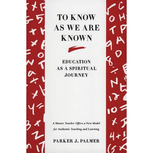 To Know as We Are Known: A Spirituality of Education