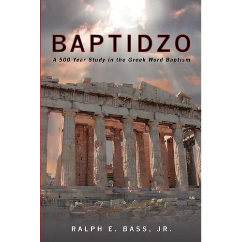 Baptidzo: A 500 Years Study in the Greek Word Baptism