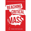 Reaching Critical Mass: A Layman's Earnest Call to Personal Ministry Action