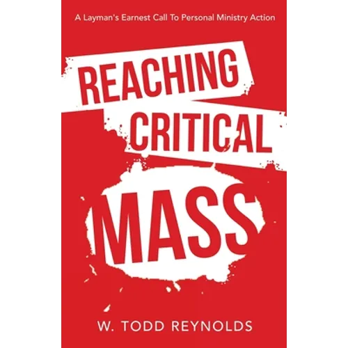Reaching Critical Mass: A Layman's Earnest Call to Personal Ministry Action