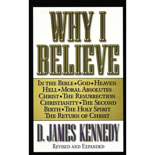 The Why I Believe (Rev and Expanded)