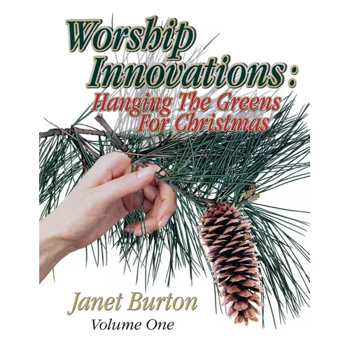 Worship Innovations Volume 1: Hanging the Greens for Christmas