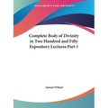 Complete Body of Divinity in Two Hundred and Fifty Expository Lectures Part 1