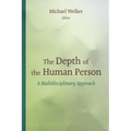 The Depth of the Human Person: A Multidisciplinary Approach