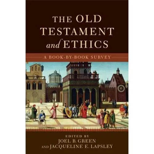 The Old Testament and Ethics: A Book-By-Book Survey