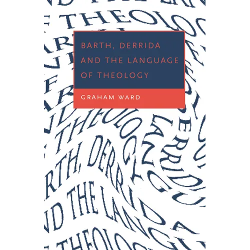 Barth, Derrida and the Language of Theology