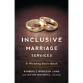 Inclusive Marriage Services: A Wedding Sourcebook