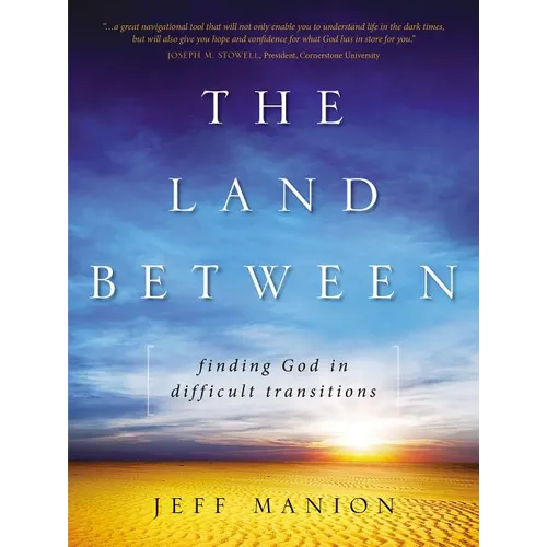 The Land Between: Finding God in Difficult Transitions