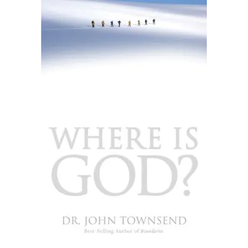Where Is God?: Finding His Presence, Purpose and Power in Difficult Times
