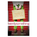 Twentysomething: Surviving and Thriving in the Real World