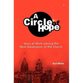 A Circle of Hope: Jesus at Work among the Next Generation of the Church