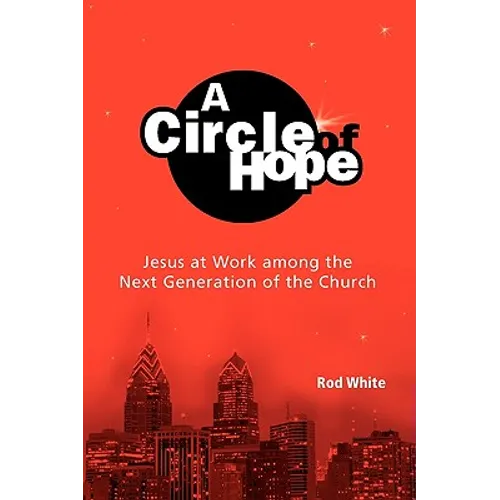 A Circle of Hope: Jesus at Work among the Next Generation of the Church