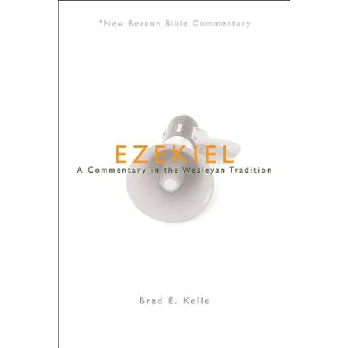 Ezekiel: A Commentary in the Wesleyan Tradition