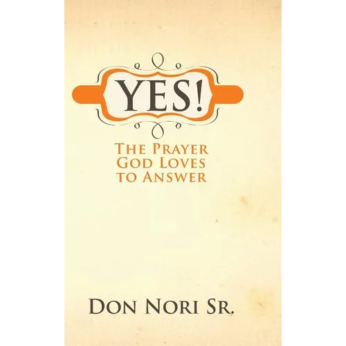 Yes! The Prayer God Loves to Answer