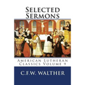 Selected Sermons: American Lutheran Classics Volume 9