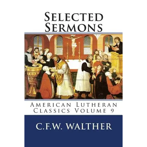 Selected Sermons: American Lutheran Classics Volume 9