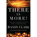 There Is More!: The Secret to Experiencing God's Power to Change Your Life