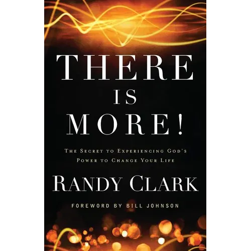 There Is More!: The Secret to Experiencing God's Power to Change Your Life