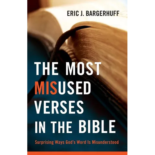 The Most Misused Verses in the Bible: Surprising Ways God's Word Is Misunderstood