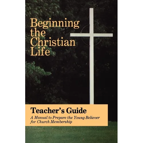 Beginning the Christian Life: Teacher Edition