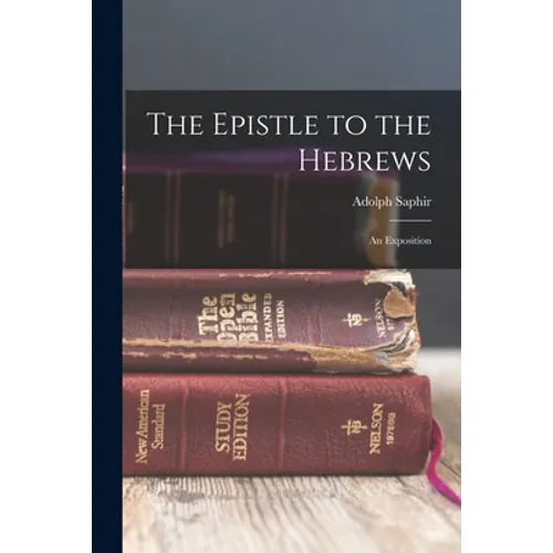 The Epistle to the Hebrews: An Exposition