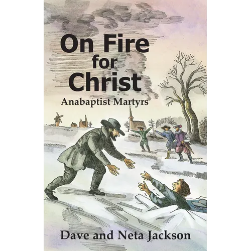 On Fire for Christ: Stories of Anabaptist Martyrs