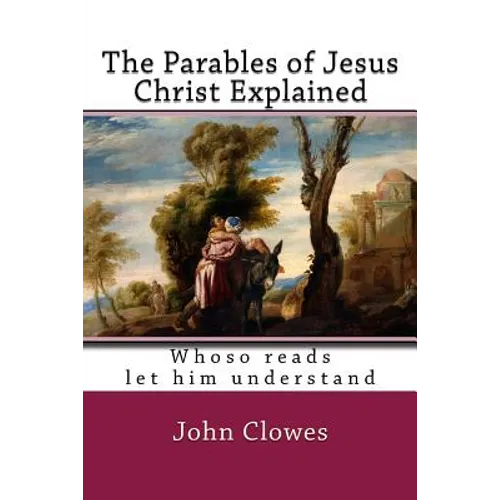 The Parables of Jesus Christ Explained