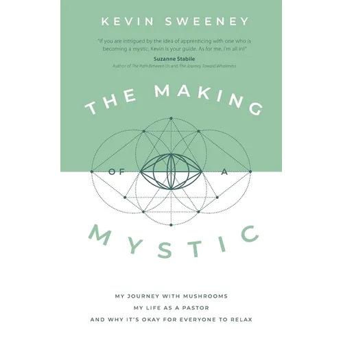 The Making of a Mystic: My Journey With Mushrooms, My Life as a Pastor, and Why It's Okay for Everyone to Relax