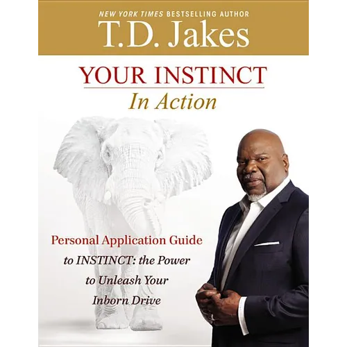 Your Instinct in Action: A Personal Application Guide to Instinct: The Power to Unleash Your Inborn Drive