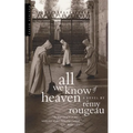 All We Know of Heaven