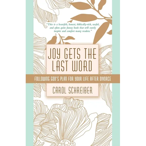 Joy Gets the Last Word: Following God's Plan for Your Life After Divorce