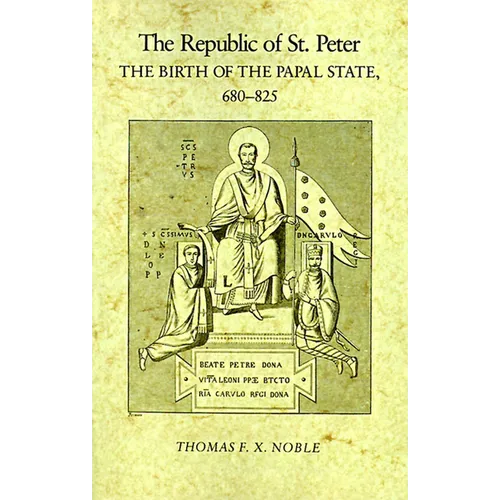 The Republic of St. Peter: The Birth of the Papal State, 68-825