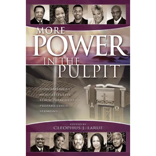 More Power in the Pulpit: How America's Most Effective Black Preachers Prepare Their Sermons