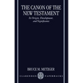 The Canon of the New Testament Its Origin, Development, and Significance