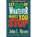 Let Go of Whatever Makes You Stop
