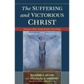 Suffering and Victorious Christ: Toward a More Compassionate Christology
