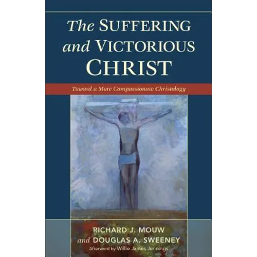 Suffering and Victorious Christ: Toward a More Compassionate Christology